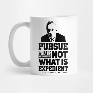 Pursue what is meaningful not what is expedient Mug